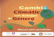 Cambi Climátic Género · zando en la incorporación del enfoque de género en este instrumento internacional. Mirando hacia la COP 21 a realizarse en París el 2015, donde se aprobará