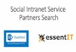 Social Intranet Service Partners Search · Social Intranet Service Partners Search. what are we looking for? IT companies specialized on Microsoft platform interested in offering
