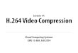 Lecture 17: H.264 Video Compression - Computer Graphicsgraphics.cs.cmu.edu/courses/15869/fall2014content/lectures/17_vid… · CMU 15-869, Fall 2014 H.264/AVC video compression AVC