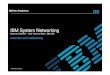 IBM System NetworkingSystem+Networking.pdf · IBM Geo Roadshow – System Networking IBM RackSwitch G8264T 48 10Gbase-T Ports 1/10 Gig E – RJ45 1U 4 QSFP+ Ports 10 / 40 Gig E Port