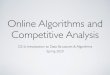 Online Algorithms and Competitive Analysiscs.brown.edu/courses/cs016/static/files/lectures/... · The Experts Problem (Online) ‣Assign every expert a weight of 1, for total weight