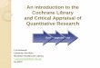 An introduction to the Cochrane Library and Critical Appraisal and Critical Appraisal FE… · Critical Appraisal – what it is… The process of systematically weighing up the quality