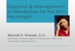 Diagnosis & Management of Headaches for the Non- Neurologist · Diagnosis & Management of Headaches for the Non-Neurologist Beenish K. Khwaja, D.O. Diplomate, American Board of Neurology