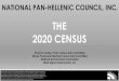 THE 2020 CENSUS … · The National Pan-Hellenic Council, Incorporated (NPHC) is currently composed of nine (9) International Greek letter Sororities and Fraternities: Alpha Kappa