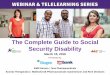 The Complete Guide to Social Security Disability ... Social Security Disability Insurance •Federal Program •Considerations: •Sufficient disabling condition (12 mos./death) •Sufficient