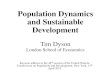 Population Dynamics and Sustainable Development Tim Dyson€¦ · Population Dynamics and Sustainable Development Tim Dyson London School of Economics Keynote address to the 48th