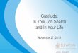 Gratitude: In Your Job Search and In Your Life · Gratitude physically changes your brain Research reveals why gratitude is a happiness booster. It "suggests that the more practice
