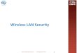 Wireless LAN Security · The interim Cisco solution while awaiting 802.11i . 2001 : Cisco, IEEE 802.1x Extensible Authentication Protocol (EAP) Wi-Fi Protected Access (WPA) 2003 