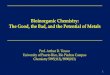 Bioinorganic Chemistry: The Good, the Bad, and the ...€¦ · What is Bioinorganic Chemistry? Branch of chemistry that elucidates the structures and reactivities of metal ions and