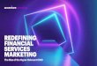 REDEFINING FINANCIAL SERVICES MARKETING · breakthrough innovation or the creation of entirely new revenue streams. Successfully orchestrating these changes is critical to delivering