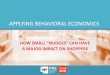 APPLYING BEHAVIORAL Behavioral Economics: Key Implications for Shopper & NPD Research The Need to Emphasize