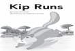 Kip Runs - Amplify€¦ · Kip sees Mouse. “I must run,” said Kip. “I am late for the race!” She runs past Mouse. Title eel Page: 2