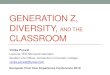 Gen Z, Diversity, and the Classroom...2018/07/02  · GENERATION Z, DIVERSITY, AND THE CLASSROOM Vinika Porwal Lecturer, IES Abroad Amsterdam Student Life Officer, Amsterdam University
