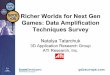 Richer Worlds for Next Gen Games: Data Amplification … · 2013-10-25 · Data Amplification • Database ... • Real footage of flowing media (water, fire, clouds) can rarely be