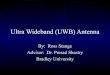 Ultra Wideband (UWB) Antennaee.bradley.edu/projects/proj2008/uwbant/PPT.pdf · 2007-12-20 · Intro to UWB • UWB is defined as a system having a bandwidth greater than 500 megahertz