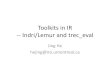 Toolkits in IR -- Indri/Lemur and evaluation toolsnie/IFT6255/Toolkits-in-IR.pdfIndri/Lemur: Indexing • Supported Document Format – TREC Text – TREC Web – Plain Text – HTML