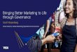 Bringing Better Marketing to Life through Governance · Bringing Better Marketing to Life through Governance Scott Rosenberg Senior Director, Global Marketing Operations & Governance