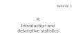 R Introduction and descriptive statistics · 2020-06-11 · Introduction and descriptive statistics tutorial 1 . 2 what is R R is a free software programming language and software