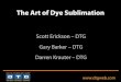 The Art of Dye Sublimation sub   Dye Sublimation What does this mean? Sublimation is the transition