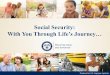 Social Security - Federal Executive Boards€¦ · my Social Security Services If you do not receive benefits, you can: • Get your Social Security Statement to review: o Estimates