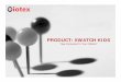 PRODUCT: XWATCH KIDS · 2020-01-21 · 0 iotex XWATCH DEVICES FROM AUTHORIZED SMART PHONES COMMUNICATION Oiotex iotex Chata LOCATION TRACKING REAL-TIME LIVE TRACKING- GPS/CELL TOWER