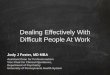 Dealing Effectively With Difficult People At Workcpe.memberlodge.org/resources/Documents/CPE_Spring_2019...Jody J Foster, MD MBA Dealing Effectively With Difficult People At Work Assistant