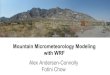 with WRF Mountain Micrometeorology Modeling Fotini Chow ...dynamics/materhorn/PDF... · WRF-LES can resolve the small scale features of mountain micrometeorology . Ongoing challenge: