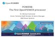 POWER8: The first OpenPOWER processor POWER8: The first OpenPOWER processor Dr. Michael Gschwind Senior