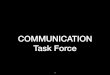 COMMUNICATION Task Force · The Communication Task Force will envision a global communication plan for over 100,000 disciples around the world. The task force will seek to identify
