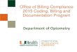 Office of Billing Compliance 2015 Coding, Billing and …2).pdf · Optometry Technician vs Optometry Student For billing purposes, a billing practitioner can utilize the below services