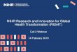 NIHR Research and Innovation for Global Health ......Call 2 Webinar . 14 February 2019 . Presenting today • Alison MacEwen, GHR Programme Manager, ... incidence of institutionalisation