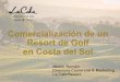 Comercialización de un Resort de Golf en Costa del Sol · • 73 Campos de Golf, en la llamada Costa del Golf, (Nerja – Sotogrande) • Casi la mitad de los turistas que llegan