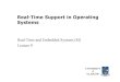 Real-Time Support in Operating Systems · Implications on Operating Systems • General purpose operating systems not well suited for real time – Assume plentiful resources, fairly