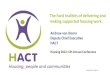 The hard realities of delivering and making supported ... PDFs... · making supported housing work . HACT Housing is more than just a house – housing ... HB, WP, ESA –Criminal