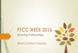 PFCC WEEK 2016fcrc.albertahealthservices.ca/family/pfcc/week/... · display tables –it become a conversation piece and people would stop to read the Say it in 7 sayings and also
