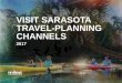 VISIT SARASOTA TRAVEL-PLANNING CHANNELS · 2017-10-23 · annually to drive visitors to the site — you get to ride that momentum to send visitors who are actively-planning a Sarasota