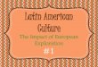 Latin American Culture · South America and the Caribbean •After Christopher Columbus sailed the ocean blue, Europeans began establishing colonies in Latin America. •Spain and