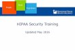 HIPAA Security Education - Ballad · PDF file HIPAA requires organizations to designate someone to oversee responsibility of HIPAA security compliance. At MSHA, the HIPAA Compliance