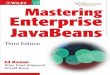 Mastering Enterprise JavaBeans Third EditionMastering Enterprise JavaBeans Wiley Technology Publishing Timely.Practical. Reliable. The bestselling classic is back—and covers the