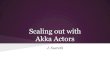 Akka Actors Scaling out with - chariotsolutions.com€¦ · Using Akka Clustering Akka now supports automatic cluster membership and notification Considered experimental in 2.1 We're