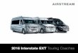2016 Interstate EXT Touring Coaches - RVUSA.com · tion of unique designs, futuristic innovations and dependable durability, Airstream has been inspiring adventures for over 80 years