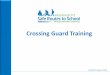Crossing Guard Training - Mass.Gov€¦ · 04/09/2018  · Basic Crossing Procedures In Massachusetts, drivers must yield at a crosswalk if: • A pedestrian is walking in that half