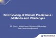 Downscaling of Climate Predictions : Methods and Challengesmedcof.aemet.es/images/doc_events/training1/doc... · To adapt the seasonal forcasting information to the relevant scale