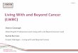 Living With and Beyond Cancer (LWBC)€¦ · Sharon Cavanagh Allied Health Professional and Living with and Beyond Cancer Lead Rachel Burrows Project Manager – Living with and Beyond