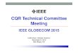 CQR Technical Committee Meeting€¦ · CQR Charter • Revised Nov. 2009 • Focuses on and advocates worldwide communications and reliability on behalf of, and within, the Communications