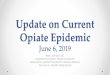 Update on Current Opiate Epidemic - Franciscan Health · 14 Addiction statistics (staggering) and what the future holds 15 This population is challenging – manipulative, demanding,