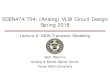 ECEN474/704: (Analog) VLSI Circuit Design Spring spalermo/ecen474/lecture02_ee474_mos_  Lecture