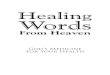 Healing Words · 8 Healing Words From Heaven they have sinned, or how sick they are, can receive forgiveness and healing. God has already provided for your healing and health, but