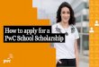 How to apply for a PwC School Scholarship · 2020-07-22 · uploading your CV. Information from your CV will populate automatically into our online form. You can still edit all information