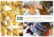 Lund University - Start · Lund University, Sweden EDUCATION, RESEARCH AND INNOVATION SINCE 1666. Sweden in the world. Numbers on Sweden # 1 in the world exporter of chart music in